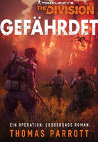 Tom Clancy’s The Division: Gefährdet (Ein "Operation: Crossroads" Roman 2)