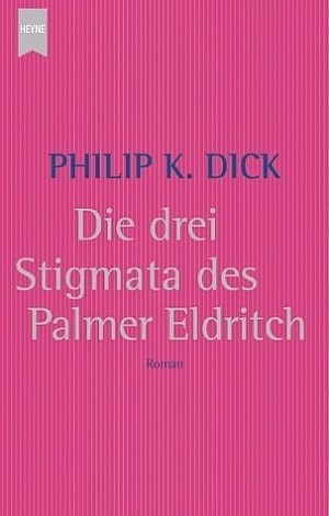 Die drei Stigmata des Palmer Eldritch