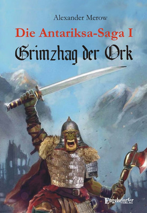 Die Antariksa-Saga I - Grimzhag der Ork