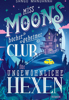 Miss Moons höchst geheimer Club für ungewöhnliche Hexen