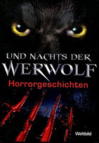 Und nachts der Werwolf. 15 schaurige Werwolfgeschichten