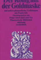 Der König mit der Goldmaske und andere phantastische Erzählungen aus Frankreich
