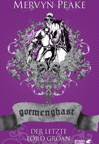 Der letzte Lord Groan (Gormenghast 3)