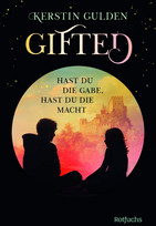 Gifted: Hast du die Gabe, hast du die Macht (Die Lundenburgh-Saga 1)