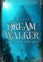 Projekt DreamWalker: Der Große Träumer (DreamWalker-Trilogie 2)