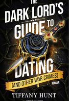 The Dark Lord's Guide to Dating [and Other War Crimes] (Guides to Villainy and Love 1)