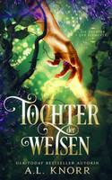 Tochter der Weisen (Der Ursprung der Elemente 8)