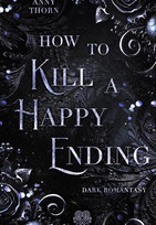 How to Kill a Happy Ending (Fairytale-Dilogie 2)