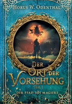 Der Ort der Vorsehung - Teil 1 (Der Pfad des Magiers 9)