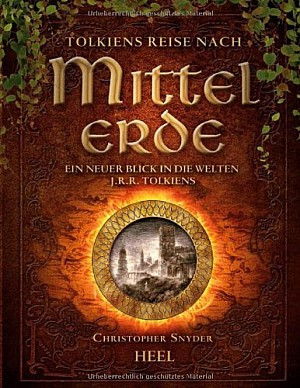 Tolkiens Reise nach Mittelerde. Ein neuer Blick in die Welten J. R. R. Tolkiens