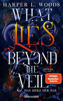 What Lies Beyond the Veil - Das Herz der Fae (Of Flesh & Bone 1)