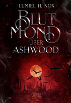 Blutmond über Ashwood (Schöpfer Chroniken 1)