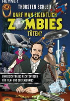 Darf man eigentlich Zombies töten? - Unverzichtbares Rechtswissen für Film- und Serienjunkies