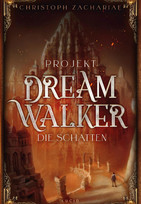 Projekt DreamWalker: Die Schatten (DreamWalker-Trilogie 1)