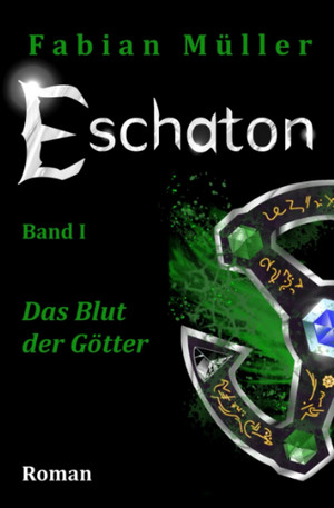 Eschaton - Band 1: Das Blut der Götter