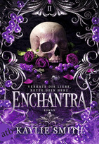 Enchantra - Verrate die Liebe, rette dein Herz (II)