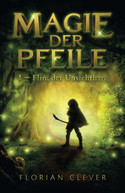 Magie der Pfeile - 1. Flin, der Unsichtbare