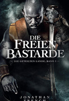 Die Freien Bastarde - Die Geteilten Lande: Band 3