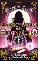 Elfenschwert und Weisenzauber - 2. Der Buchhalter von Chatworth Castle