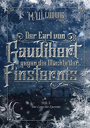 Der Earl von Gaudibert gegen die Mächte der Finsternis - Teil 2: Die Loge der Lucretia