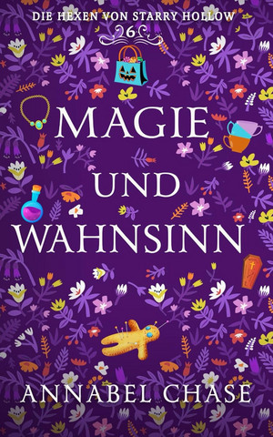 Magie und Wahnsinn (Die Hexen von Starry Hollow 6)