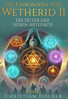 Die Chroniken Von Wetherid II - Band 2: Die Hüter der Sieben Artefakte