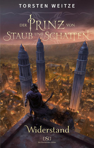 Der Prinz von Staub und Schatten II: Widerstand (Die Streitenden Götter 7)