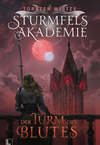 Sturmfels-Akademie IV: Der Turm des Blutes (Die Streitenden Götter 4)