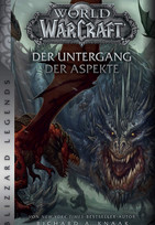 World of WarCraft (12): Der Untergang der Aspekte (Blizzard Legends)