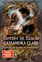 Better in Black: Elf Stories aus der Welt der Schattenjäger (The Wicked Powers)