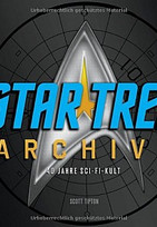 Star Trek Archive. 40 Jahre Sci-Fi-Kult