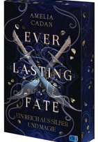 Everlasting Fate - Ein Reich aus Silber und Magie (Die Everlasting-Reihe 1)
