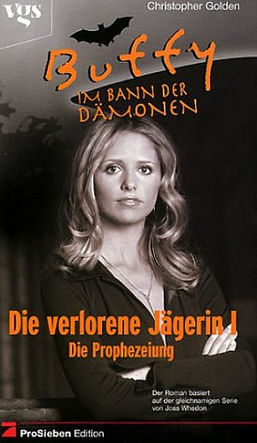 Buffy - Im Bann der Dämonen: Die verlorene Jägerin I - Die Prophezeiung