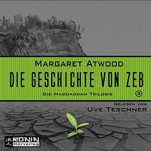 Die Geschichte von Zeb - Die MaddAddam Trilogie 3 (Hörbuch)