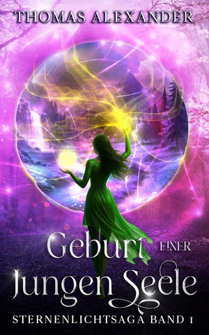 Geburt einer jungen Seele (Sternenlichtsaga Band I)