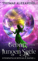 Geburt einer jungen Seele (Sternenlichtsaga Band I)