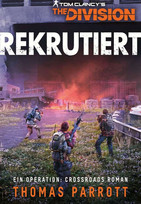 Tom Clancy’s The Division: Rekrutiert (Ein "Operation: Crossroads" Roman 1)