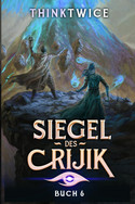 Siegel des Crijik - Buch 6: Der Aufstieg - Teil 2