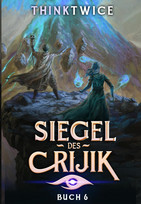 Siegel des Crijik - Buch 6: Der Aufstieg - Teil 2