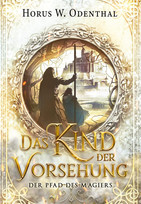 Das Kind der Vorsehung (Der Pfad des Magiers 1)