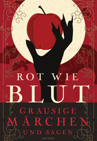 Rot wie Blut - Grausige Märchen und Sagen