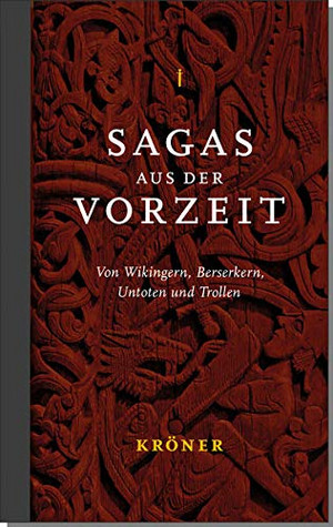 Sagas aus der Vorzeit I - Heldensagas: Von Wikingern, Berserkern, Untoten und Trollen