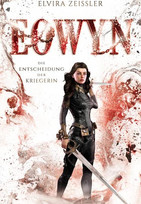 Eowyn: Die Entscheidung der Kriegerin (Eowyn-Saga II)