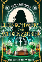 Elfenschwert und Weisenzauber - 4. Die Weise des Waldes